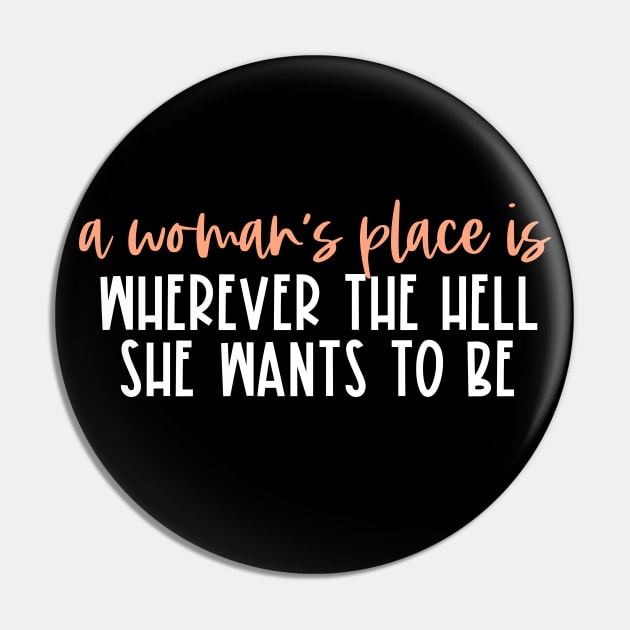 A woman's place is wherever the hell she wants to be (orange & white text) Pin by Ofeefee