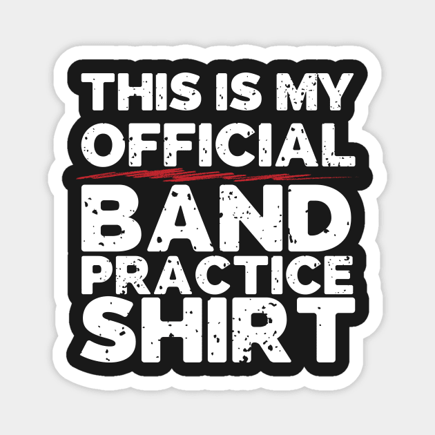 This Is My Official Band Practice Shirt Magnet by thingsandthings