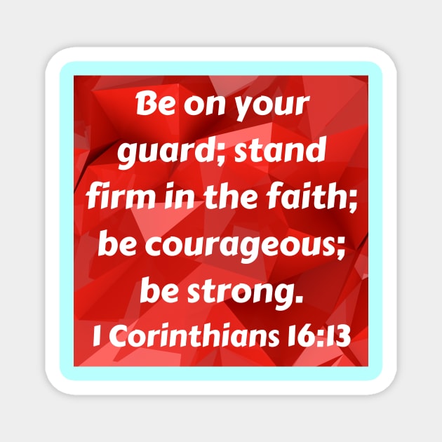 Bible Verse 1 Corinthians 16:13 Magnet by Prayingwarrior