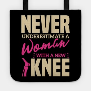 Never Underestimate A Woman With A New Knee  Tote