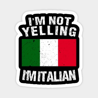 I'm Not Yelling I'm Italian Magnet