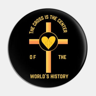 The cross is the center of the world's history Pin