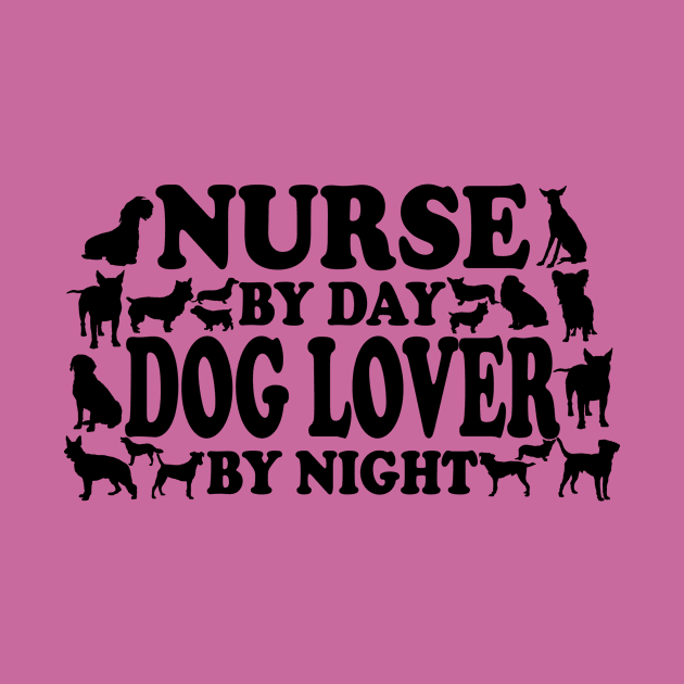 Nurse By Day Dog Lover By Night by zackmuse1