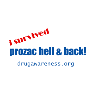 i survived Prozac Hell & Back T-Shirt