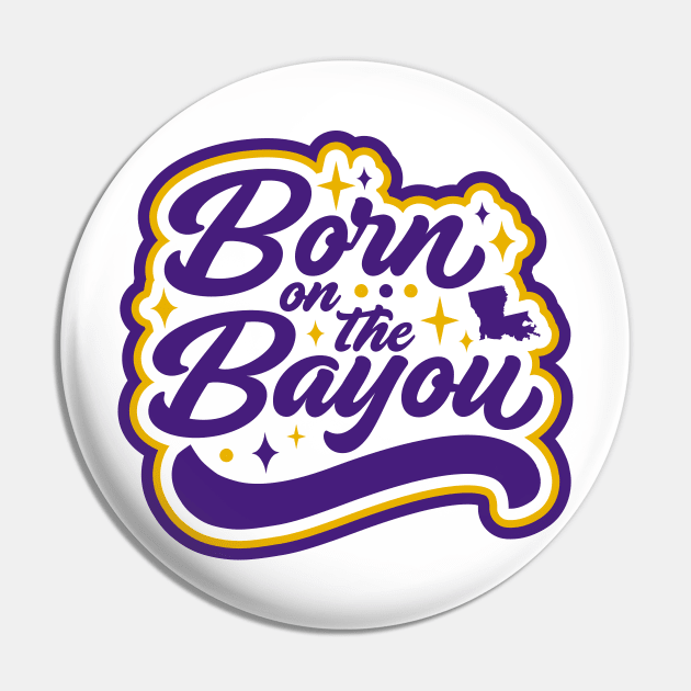 Born on the Bayou // Purple and Gold Word Art Pin by SLAG_Creative