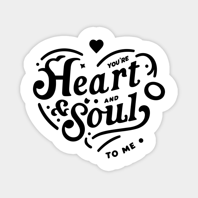 You're Heart and Soul to Me Magnet by Frank Ring