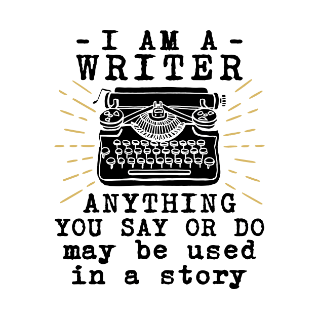 Writer Shirt - I am a Writer by redbarron