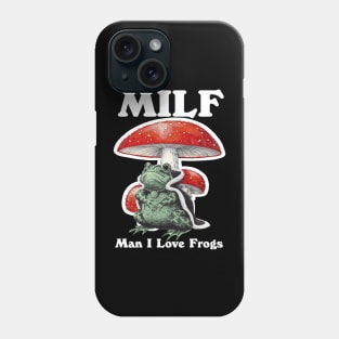 Milf Man I Love Frogs Phone Case