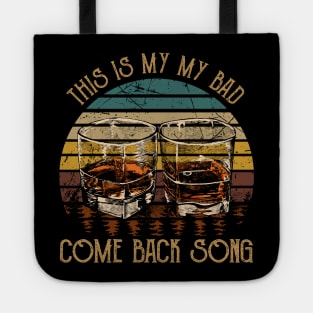 This is my my bad, come back song Glasses Music Whiskey Tote