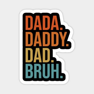 Dada Daddy Dad Bruh Funny Husband Dad Father's Day Magnet