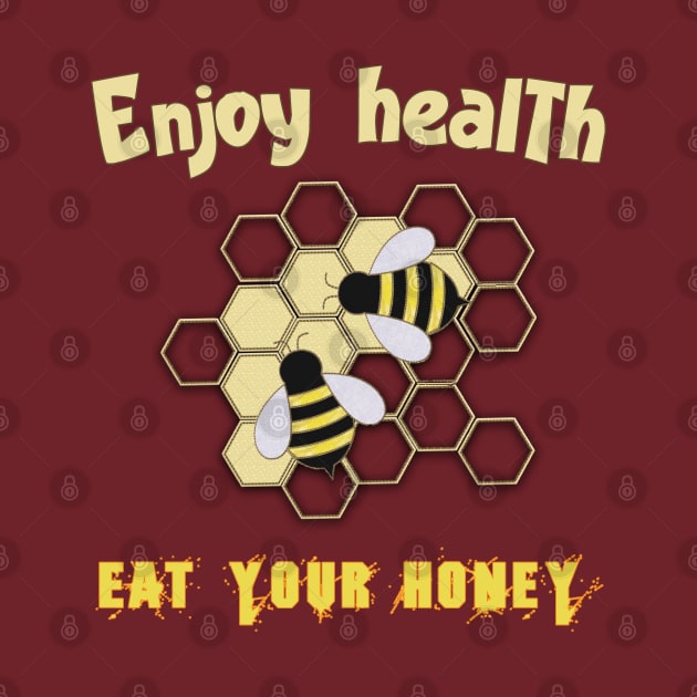 Enjoy health eat your honey by TeeText