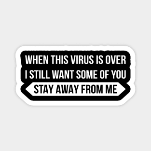 When The Virus Is Over I Still Want Magnet