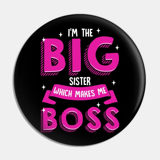 I'm The Big Sister Which Makes Me Boss | Older Sibling Big Sister Gift Pin by Proficient Tees