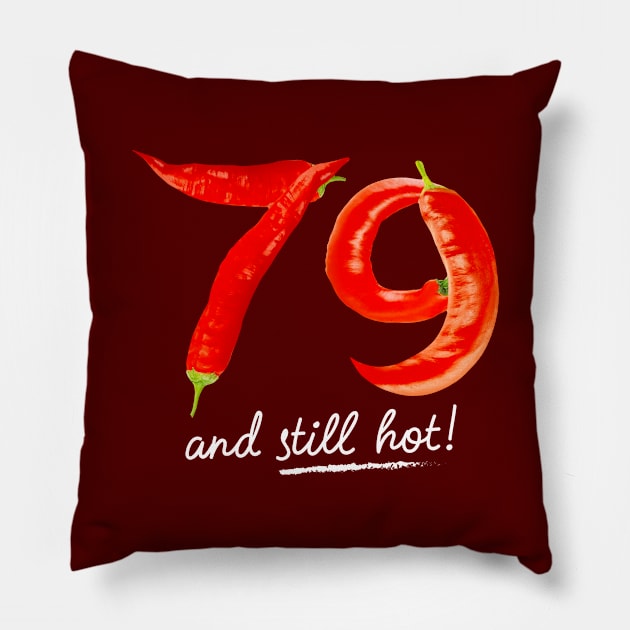 79th Birthday Gifts - 79 Years and still Hot Pillow by BetterManufaktur