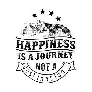 Happiness is a journey T-Shirt