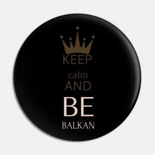 keep calm and be Balkan Pin