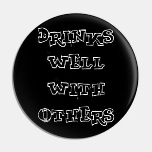 Drinks Well With Others Pin