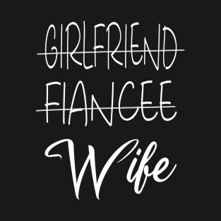 Girlfriend Fiancee Wife Shirt,Just Married Shirt,Wifey Shirt,strikethrough Fiance text design ,Honeymoon Shirt,Christmas Gift for Wife,Cotton Anniversary T-Shirt