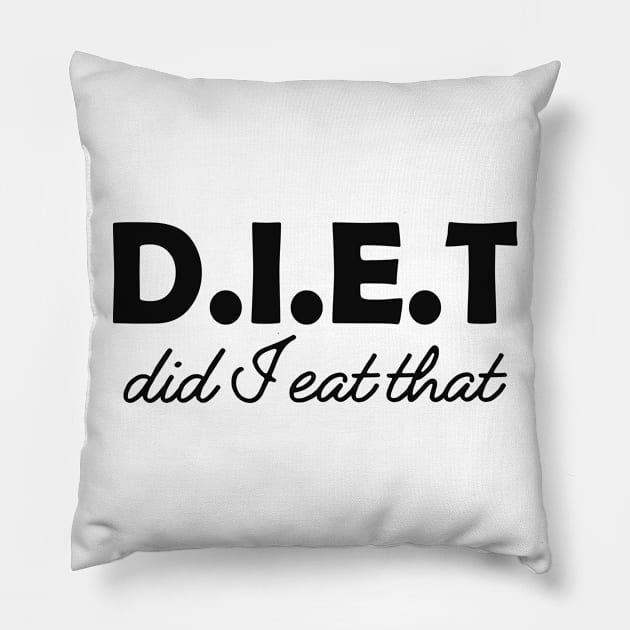 Dietitian - D.I.E.T Did I eat that Pillow by KC Happy Shop