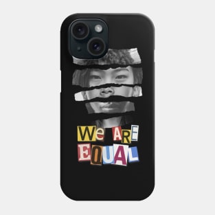 We are equal Phone Case