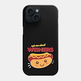 Ask me About My Wiener Phone Case