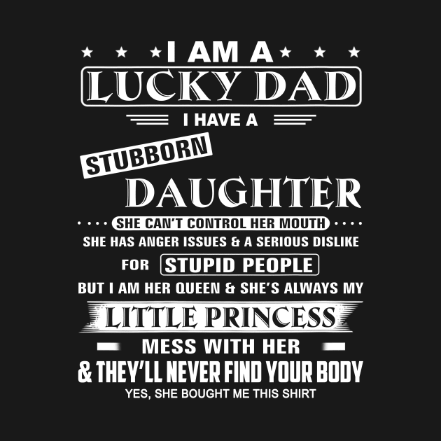 I Am A Lucky Dad I Have Stubborn Daughter Funny Father's Day by WoowyStore