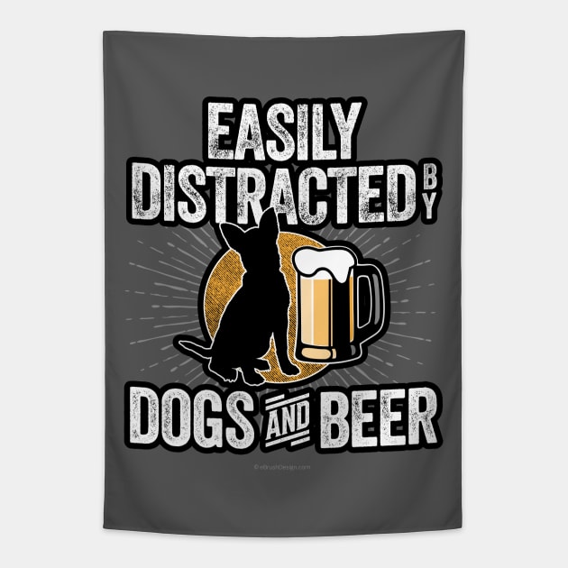 Easily Distracted by Dogs and Beer Tapestry by eBrushDesign