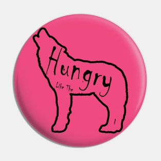 Hungry like the Wolf Pin