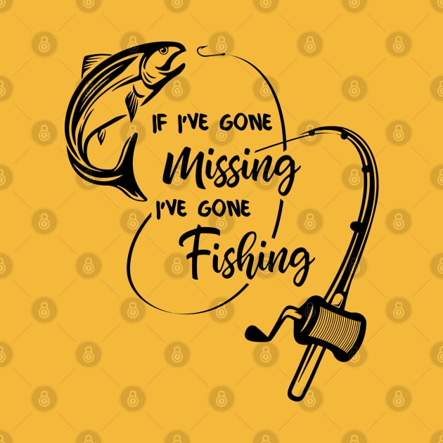 If I'm gone missing I've gone fishing, salmon fishing, fishing lover, fisherman, fishing quotes, fishing dad, fishing funny saying by twotwentyfives