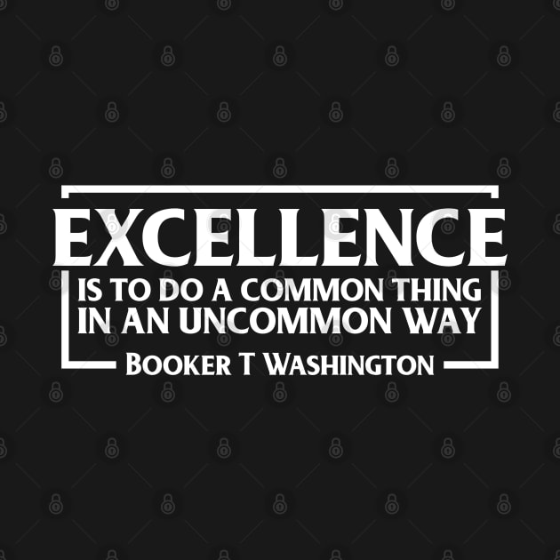 Excellence, Booker T. Washington, Black History, Quote by UrbanLifeApparel