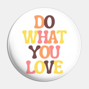 Do What You Love - Inspiring and Motivational Quotes Pin