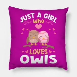 Just a Girl who Loves Owls Gift Pillow