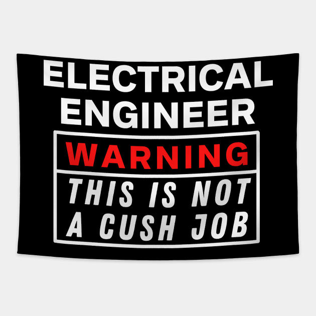 Electrical engineer Warning this is not a cush job Tapestry by Science Puns