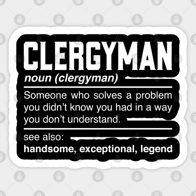 Clergyman Definition Design - Churchman Padre Priest Noun - Clergyman Gift  - Sticker | TeePublic