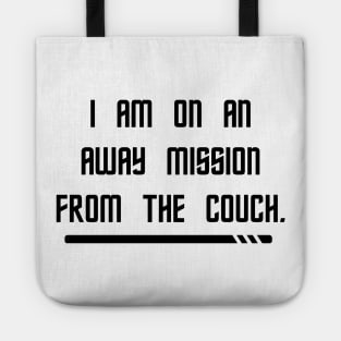 I Am On An Away Mission From The Couch Tote