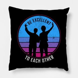 Be Excellent To Each Other - Bill & Ted Pillow