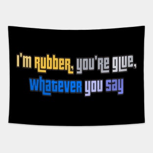 I’m rubber you’re glue Tapestry