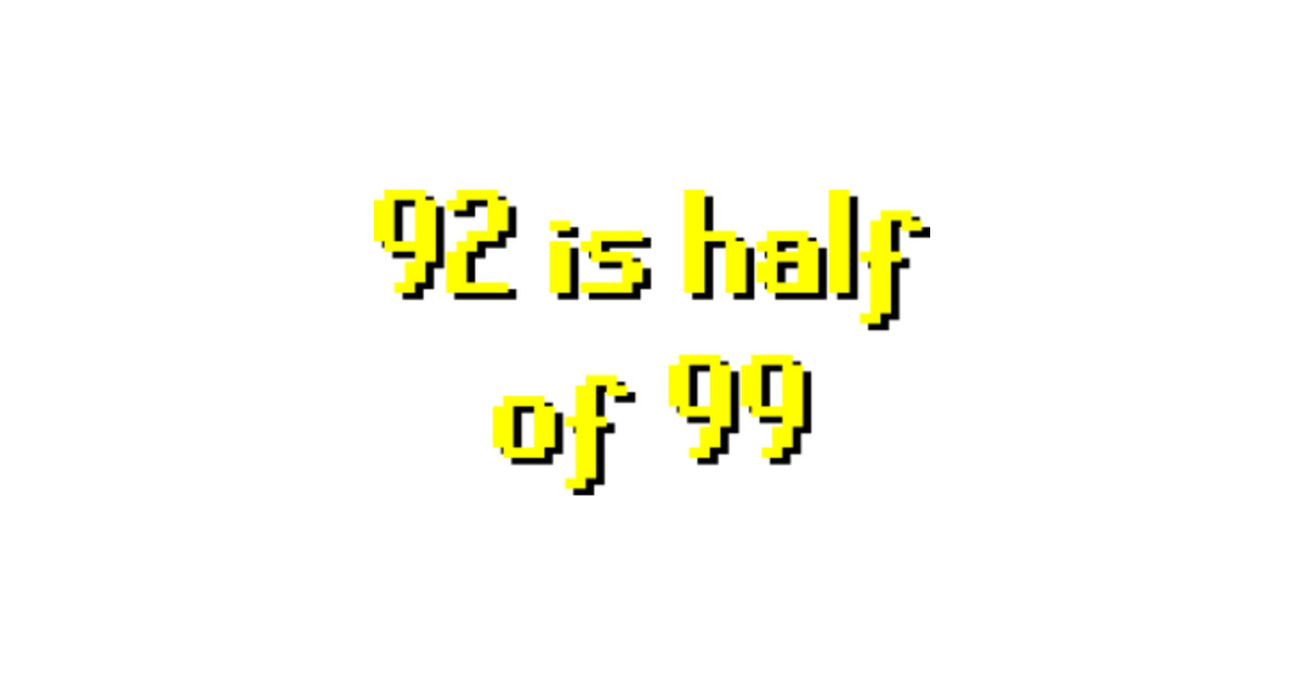 2007scape 92 Is Half Of 99 Runescape T Shirt TeePublic 2007scape 92 Is Half Of 99 Runescape T Shirt TeePublic