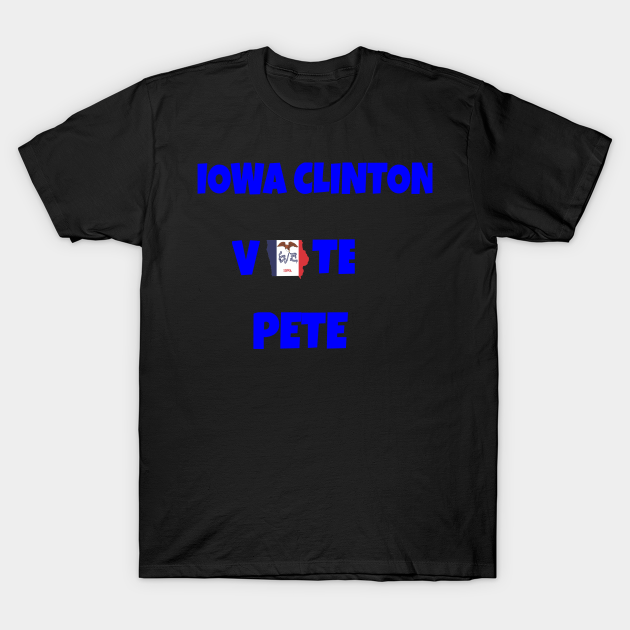 Iowa Clinton for Pete Buttigieg - Pete Buttigieg For President 2020 - T-Shirt