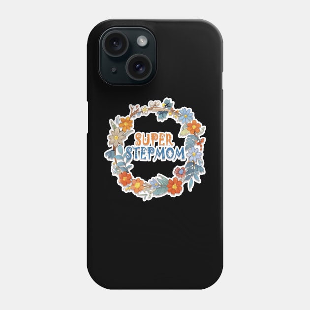 Super Stepmom Best Stepmom Ever Phone Case by LycheeDesign