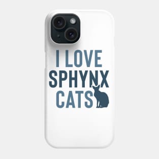 I love sphynx cats Phone Case