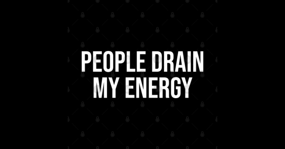 People Drain My Energy People Drain My Energy Sticker TeePublic