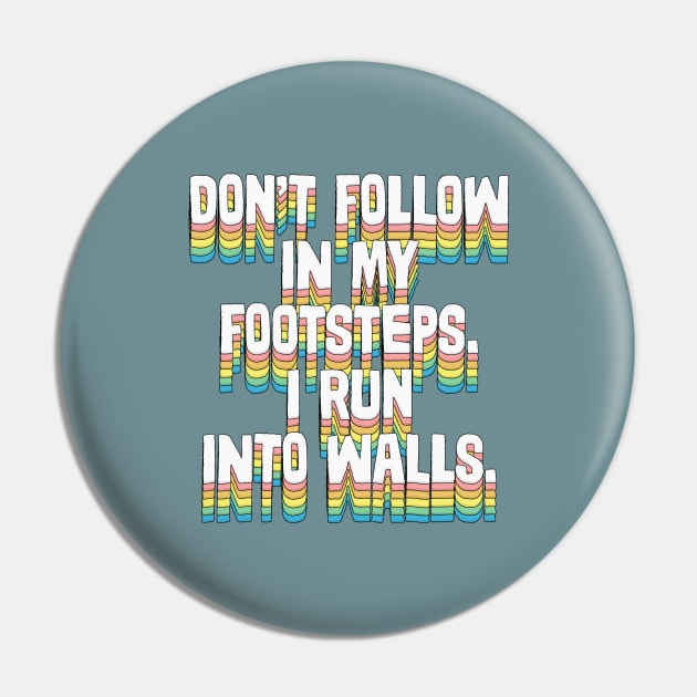 Don't Follow In My Footsteps - Humorous Type Design Pin by DankFutura