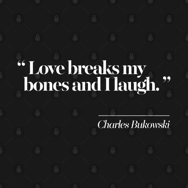 Charles Bukowski Literary Quote by DankFutura