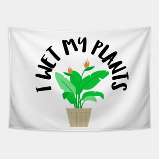 I wet my plants Tapestry