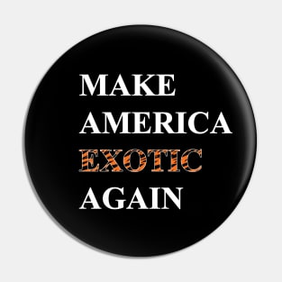 Make America Exotic Again Pin