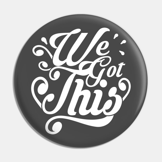 We Got This! Inspiring Quote Pin by Korry