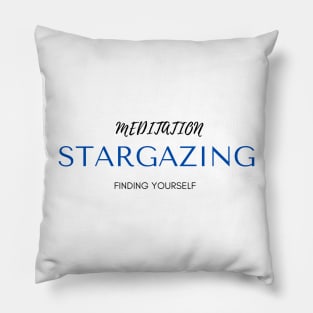 MEDITATION STARGAZING Finding Yourself Pillow