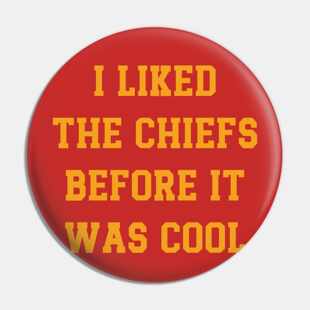 I Liked The Chiefs Before It Was Cool v2 Pin by Emma