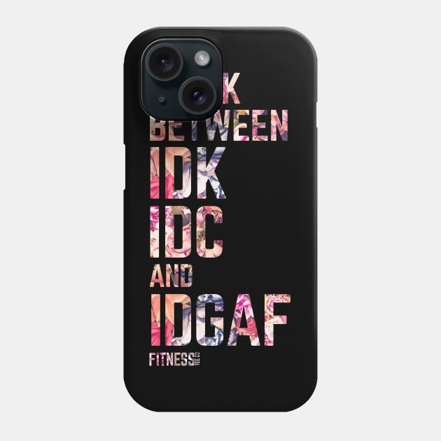 Stuck Between Idk Idc And Idgaf Fitness Shirt Funny Stuck Gym Phone Case by WoowyStore